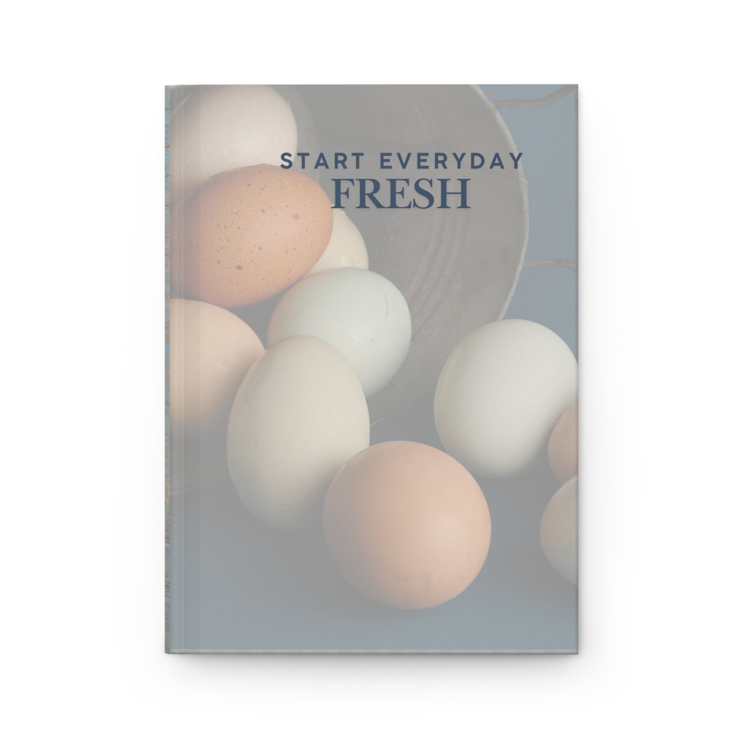 Start Everyday Fresh Hardcover Journal Matte
